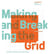 Making and breaking the grid