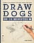 Draw dogs in 15 minutes create a pet portrait with only a pencil and paper