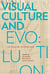 Visual culture and evolution