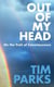 OUT OF MY HEAD - ON THE TRAIL OF CONSCIOUSNESS