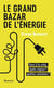 Le grand bazar de l'énergie : face à la crise, quels enjeux ? quelles solutions ?