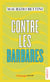 Contre les barbares - comment l'antiquité peut nous apprendre l'humanité