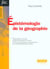 Epistemologie de la geographie - comprendre le monde tel que les hommes le vivent a travers les paysages ...