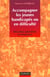 Accompagner les jeunes handicapes ou en difficulte - education specialisee et integration