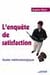 L'enquete de satisfaction - guide methodologique