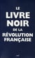 Le livre noir de la Révolution française