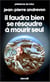 Il faudra bien se résoudre à mourir seul