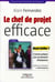 Le chef de projet efficace - 12 bonnes pratiques pour une démarche d'entrepreneur