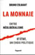 La monnaie : entre néolibéralisme et Etat, un choix politique