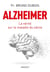Alzheimer - la vérité sur la maladie du siècle