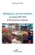 Madagascar, une île à la dérive - les années 2007-2010 - de Ravalomanana à Rajoelina