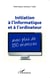 Initiation à l'informatique et à l'ordinateur : Avec plus de 150 exercices