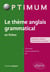 Le thème anglais grammatical en fiches - 2e édition entièrement refondue