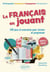 Le français en jouant : 230 exercices ludiques pour réviser et progresser