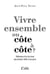 Vivre ensemble ou côte à côte ? réflexions d'un élu local des années 1980 à nos jours