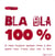 100 % bla bla