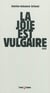 La joie est vulgaire