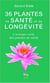 36 plantes de santé et de longévité - l'énergie verte des plantes de santé