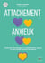 L'attachement anxieux : Retrouver la sérénité et la sécurité dans vos relations amoureuses
