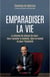 Emparadiser la vie