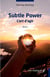 Subtle power, l'art d'agir - roman