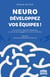 Neuro-développez vos équipes ! Les sciences cognitives appliquées au service de l'engagement et de la motivation