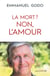 La mort ? non, l'amour