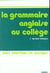 La Grammaire anglaise au collège - les bases de la langue anglaise