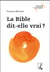 La Bible dit-elle vrai ?