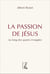 La Passion de Jésus - retrouver les quatre évangélistes