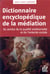 Dictionnaire encyclopédique de la médiation - au service de la qualité relationnelle et de l'entente sociale