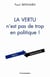 La vertu n'est pas de trop en politique !