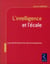 L'intélligence et l'école - la pensée de l'enfant et les visées de l'enseignement
