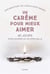Un carême pour mieux aimer : 40 jours pour nourrir sa vie spirituelle