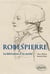 Robespierre - la fabrication d'un mythe