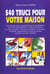 50 trucs pour votre maison