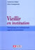 Vieillir en institution : Témoignages de professionnels, regards de philosophes