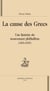 La cause des grecs - une histoire du mouvement philhellène (1821-1829)