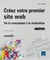 Creez Votre Premier Site Web - De La Conception A La réalisation