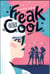 Freak and cool