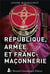 Republique, armee et franc-maconnerie