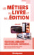 Les métier du livre et de l'édition - éditeur, libraire, bibliothécaire, imprimeur... (2016/2017)