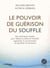 Le pouvoir de guérison du souffle - des techniques simples pour réduire le stress et l'anxiété, augmenter la concentration et équilibrer les émotions