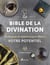 La bible de la divination : Techniques de divination pour libérer votre potentiel