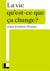 Qu'est-ce que ça change ? : La vie