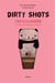 Dirty shots - l'art et la manière