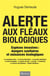 Alerte aux fléaux biologiques - espèces invasives : dangers sanitaires et nuissances écologiques