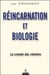 Réincarnation et biologie - La croisée des chemins