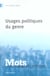 MOTS Tome 78 : usages politiques du genre