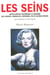 Les seins encyclopédie historique et bizarre des gorges, mamelles, poitrines, pis et autres tétons